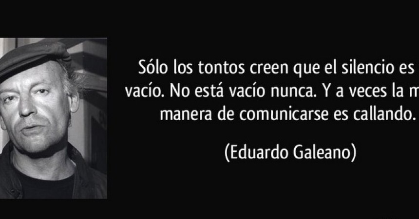 Adiós al maestro Eduardo Galeano